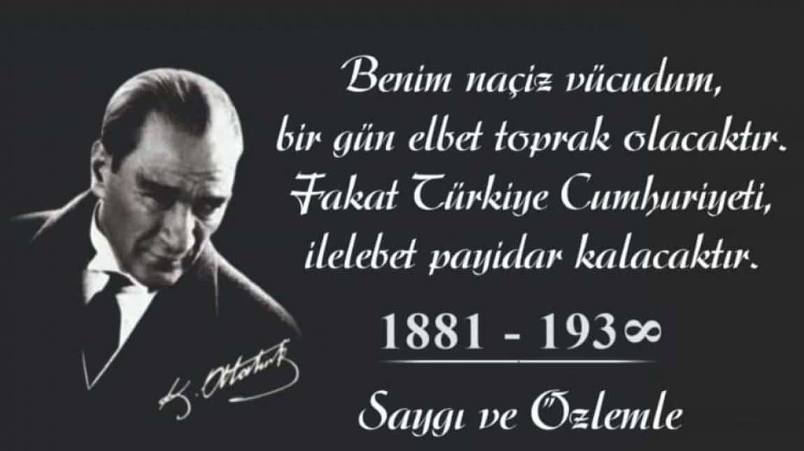 Cumhuriyetimizin Kurucusu, Ulu Önderimiz Gazi Mustafa Kemal Atatürk'ün Ebediyete İrtihalinin 86. Yılında Saygı, Rahmet ve Minnetle Andık.